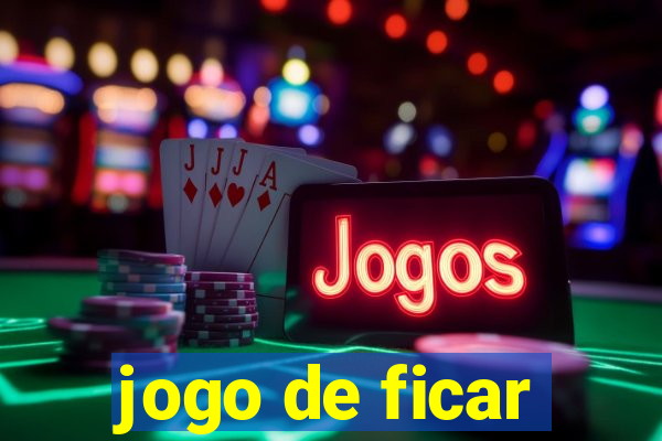 jogo de ficar